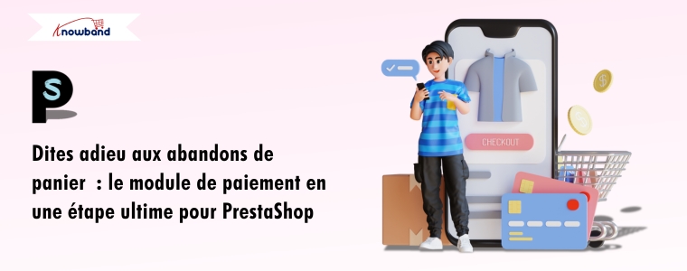 Graphique illustrant un processus de commande en une page optimisé sur Prestashop, mettant en évidence la réduction des abandons de panier, un passage en caisse plus rapide et une meilleure expérience utilisateur.