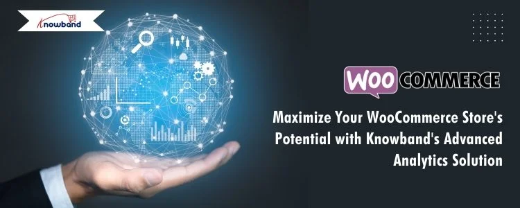 Maximize Your WooCommerce Store's Potential with Knowband's Advanced Analytics Solution