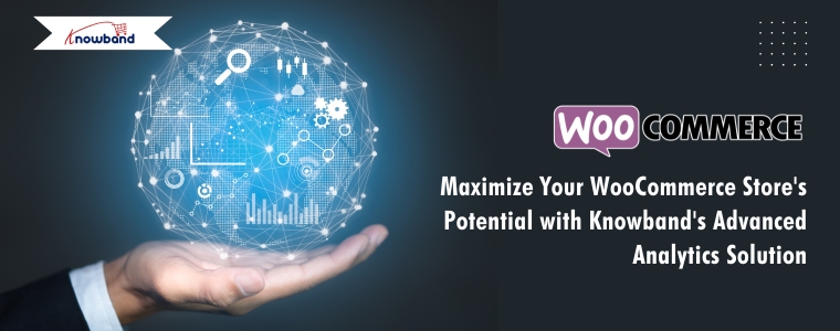 Maximize Your WooCommerce Store's Potential with Knowband's Advanced Analytics Solution