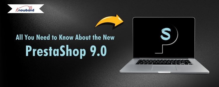Knowband overview of PrestaShop 9.0 features, enhancements, and user interface updates for merchants