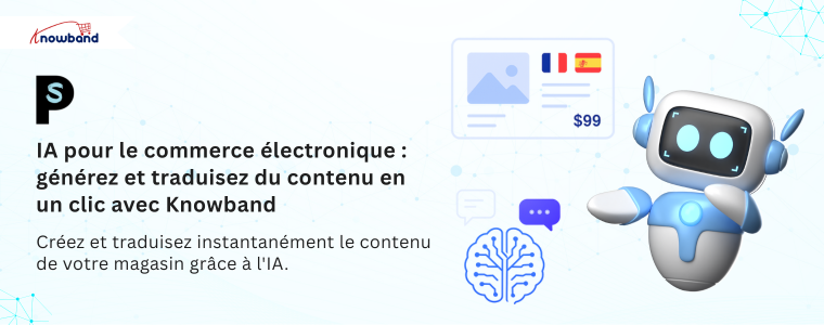 IA pour le e-commerce : générez et traduisez du contenu en un clic avec Knowband