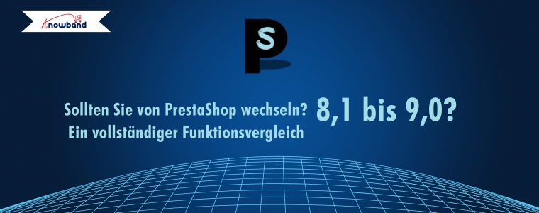 Funktionsvergleich zwischen PrestaShop 8.1 und 9.0 zur Unterstützung bei der Migrationsentscheidung.