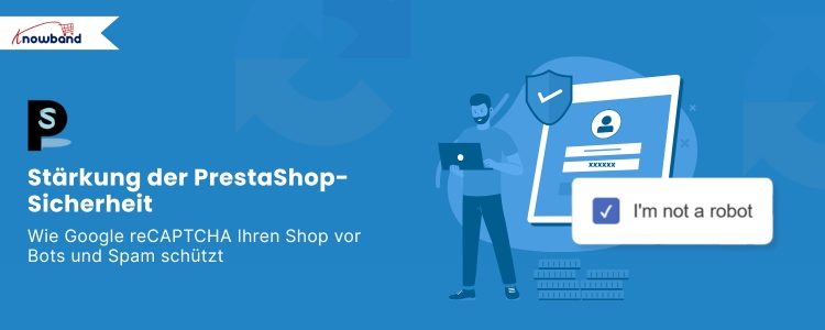 Abbildung zeigt, wie Google reCAPTCHA einen PrestaShop-Shop vor Bots und Spam schützt, indem echte Benutzer verifiziert und verdächtiger Datenverkehr blockiert wird.