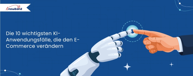 Infografik mit den 10 wichtigsten KI-Anwendungsfällen im E-Commerce, darunter Personalisierung, Chatbots, dynamische Preisgestaltung und visuelle Suche, erstellt von Knowband.