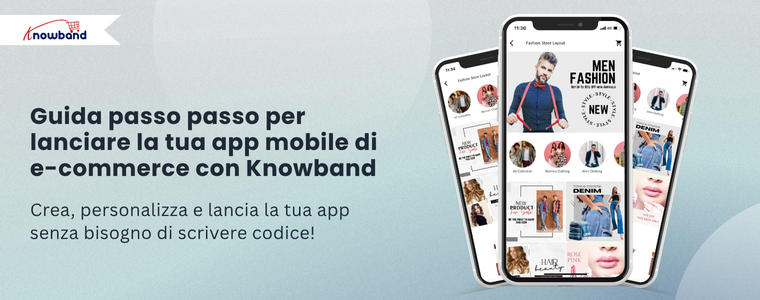 Guida passo passo per lanciare la tua app mobile di e-commerce con Knowband