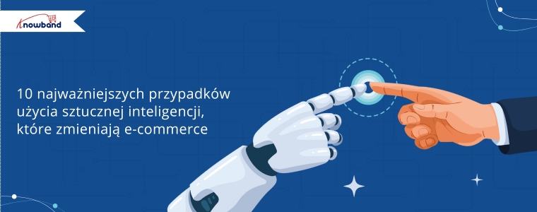 Infografika przedstawiająca 10 najważniejszych zastosowań AI w e-commerce, takich jak personalizacja, chatboty, dynamiczne ceny i wyszukiwanie wizualne, stworzona przez Knowband.