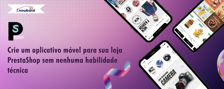Criar um app móvel para sua loja PrestaShop sem habilidades técnicas