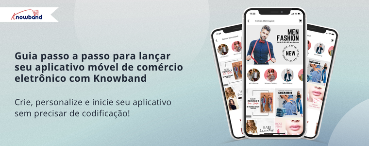 Guia passo a passo para lançar seu aplicativo móvel de e-commerce com o Mobile App Builder da Knowband, disponível para PrestaShop, OpenCart, WooCommerce e Magento 2.
