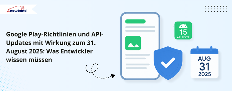 Google Play Richtlinien- und API-Updates, gültig ab dem 31. August 2025, wichtige Infos für Entwickler.