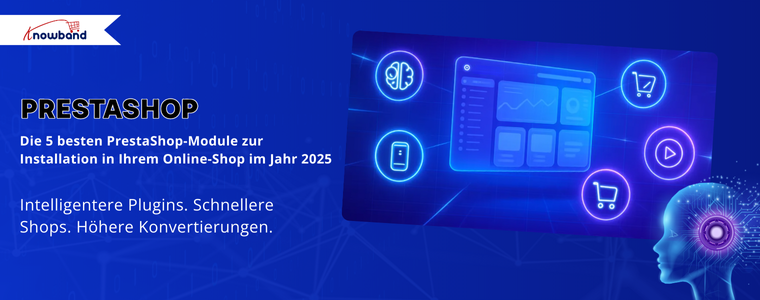 Die 5 wichtigsten PrestaShop-Module, die jeder Shop im Jahr 2025 installieren sollte