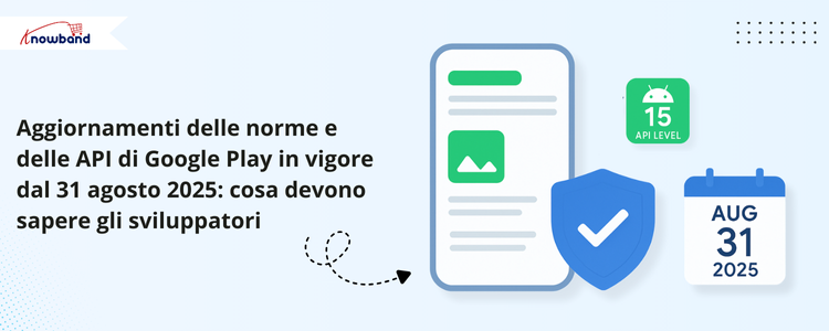 Aggiornamenti delle policy e API di Google Play, in vigore dal 31 agosto 2025, informazioni chiave per sviluppatori.