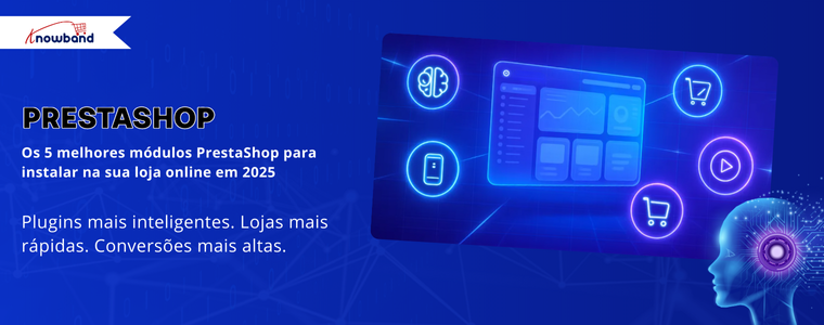 Os 5 principais módulos PrestaShop da Knowband que toda loja deve instalar em 2025