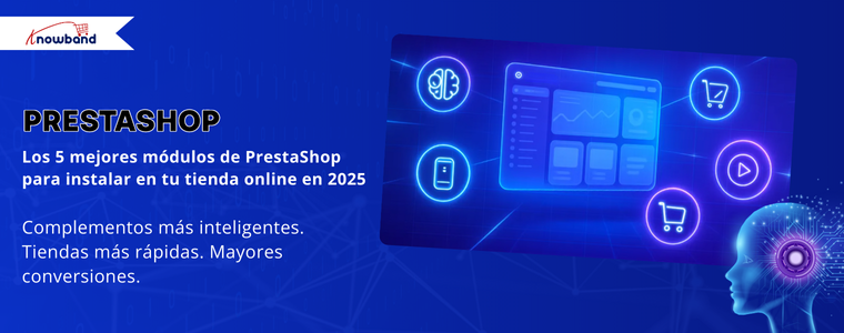Los 5 mejores módulos de PrestaShop de Knowband que toda tienda debería instalar en 2025