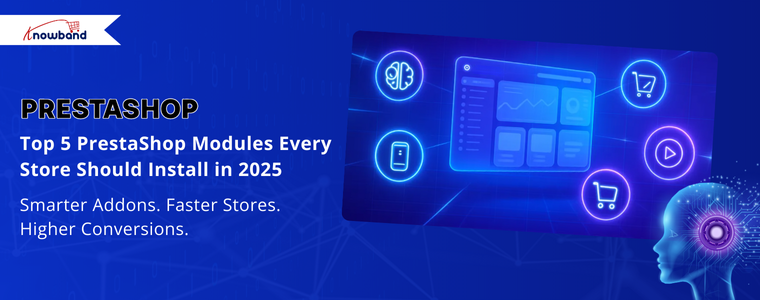 Top 5 Knowband's PrestaShop Modules Every Store Should Install in 2025
