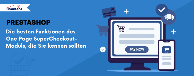 Beste Funktionen des One Page SuperCheckout-Moduls für PrestaShop