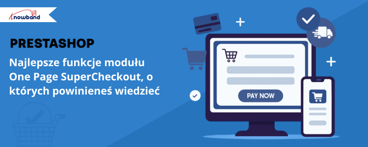 Najlepsze funkcje modułu One Page SuperCheckout dla PrestaShop