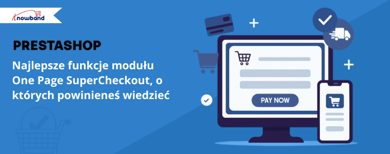 Najlepsze funkcje modułu One Page SuperCheckout dla PrestaShop