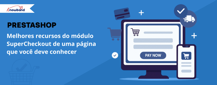 Principais recursos do módulo One Page SuperCheckout para PrestaShop