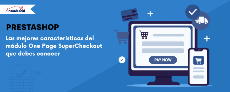Mejores funciones del módulo One Page SuperCheckout para PrestaShop
