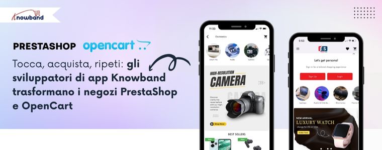 Un'immagine promozionale che mostra come i generatori di app mobile di Knowband trasformino i negozi PrestaShop e OpenCart in app di shopping coinvolgenti, includendo elementi come schermate mobile, carrelli e interazioni con i clienti.