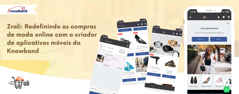 Zrali: Redefinindo as compras de moda online com o criador de aplicativos móveis da Knowband