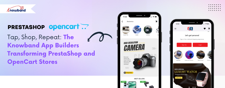 A promotional graphic showing how Knowband’s mobile app builders transform PrestaShop and OpenCart stores into engaging shopping apps, featuring elements like mobile screens, shopping carts, and customer interactions.
