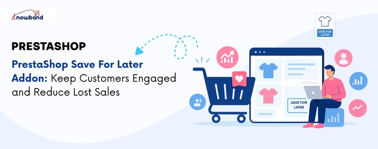 PrestaShop Save For Later Addon by KnowBand – Keep Customers Engaged and Reduce Lost Sales