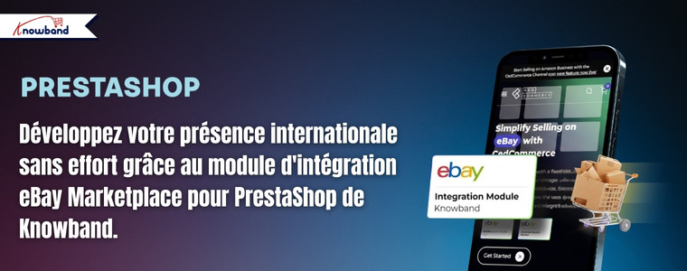 Accédez au marché mondial facilement grâce au module d’intégration PrestaShop eBay de Knowband dès aujourd’hui.