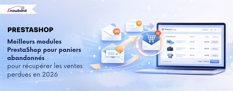 Les meilleurs modules PrestaShop pour paniers abandonnés afin de récupérer les ventes perdues en 2026