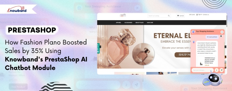 How Fashion Plano Boosted Sales by 35% Using Knowband PrestaShop AI Chatbot Module