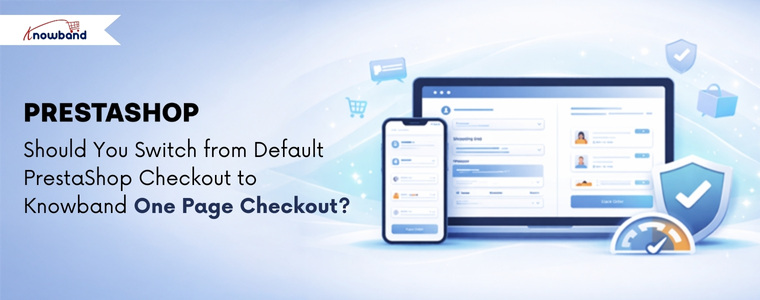 Should You Switch from Default PrestaShop Checkout to Knowband One Page Checkout?