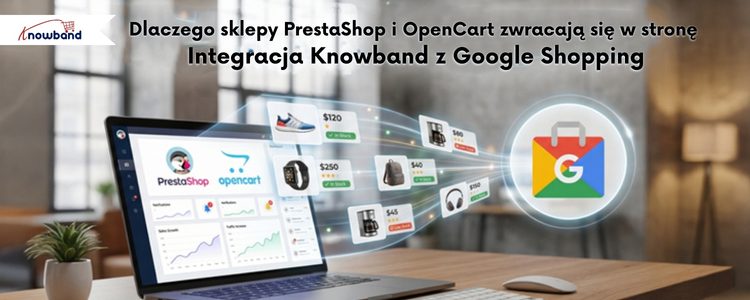 Integracja Google Shopping dla PrestaShop i OpenCart | Knowband