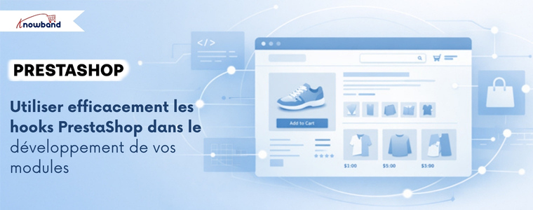 Utiliser efficacement les hooks PrestaShop dans le développement de vos modules