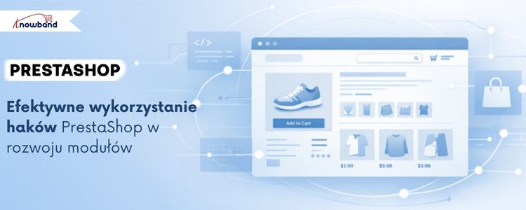 Przewodnik Knowband po efektywnym wykorzystaniu hooków PrestaShop w tworzeniu modułów