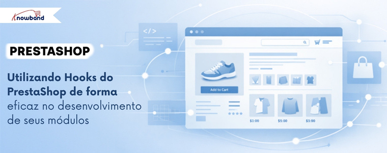 Aprenda a usar hooks do PrestaShop de forma eficaz com o guia da Knowband para melhorar o desenvolvimento de módulos, aumentar o desempenho e garantir uma integração perfeita.