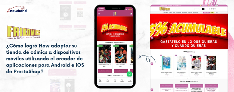 App móvil PrestaShop de Frikomics creada con Knowband para mejorar ventas y engagement