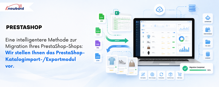 Banner des Knowband-Moduls für PrestaShop-Katalog-Import und -Export: Veranschaulichung der automatisierten Katalogmigration zwischen PrestaShop-Shops. Unterstützt werden CSV-, XLSX-, JSON- und XML-Formate, FTP/SFTP-Übertragungen, Profilverwaltung, Cron-Zeitplanung, Übertragungsprotokolle sowie nahtlose Massen-Import- und -Exportvorgänge.