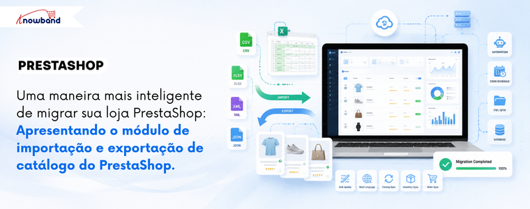 Uma maneira mais inteligente de migrar sua loja PrestaShop: Apresentando o módulo de importação e exportação de catálogo do PrestaShop.