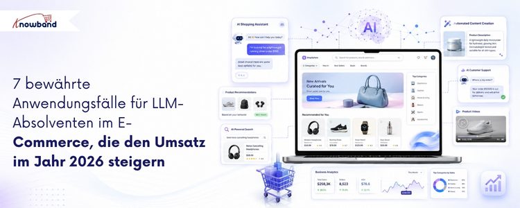 KI-gestützter E-Commerce: Sieben praxisnahe LLM-Anwendungsfälle für Online-Shops