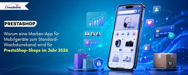 PrestaShop Mobile App: Unterstützung für E-Commerce-Shops bei der Steigerung von Kundenbindung und Wiederholungskäufen im Jahr 2026.