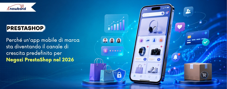 L'app mobile PrestaShop aiuta gli e-commerce ad aumentare la fidelizzazione dei clienti e gli acquisti ricorrenti nel 2026.