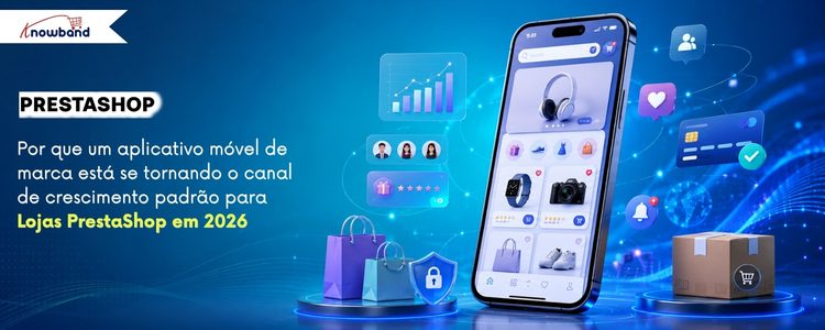 Aplicativo móvel PrestaShop ajudando lojas de e-commerce a aumentar a retenção de clientes e as compras recorrentes em 2026.