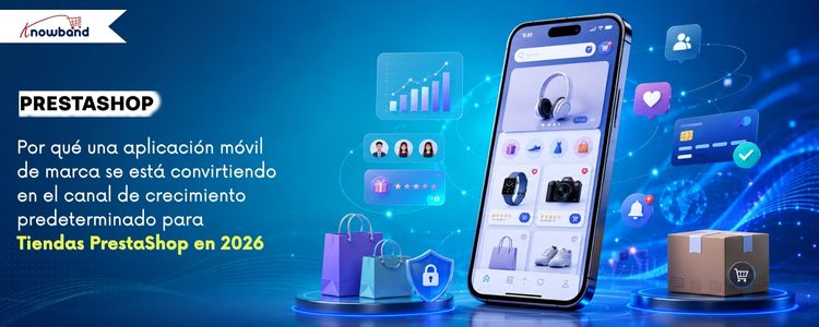 La aplicación móvil de PrestaShop ayuda a las tiendas de comercio electrónico a impulsar la retención de clientes y las compras recurrentes en 2026.
