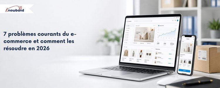 7 problèmes courants du e-commerce et solutions pour les boutiques en ligne