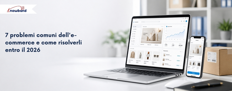 7 problemi comuni dell’e-commerce e come risolverli entro il 2026