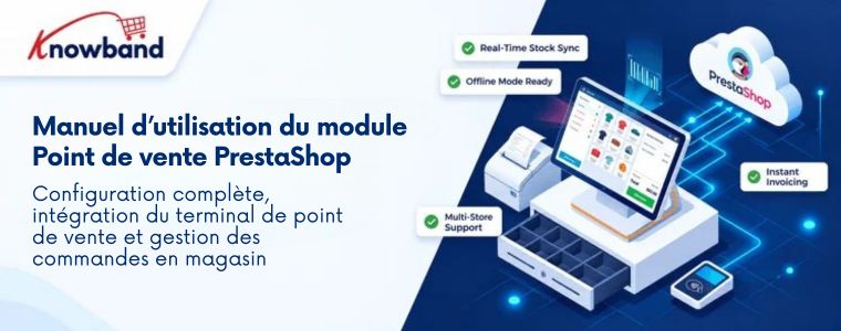 Manuel d'utilisation du module de point de vente PrestaShop de Knowband, présentant un système de caisse intégré avec synchronisation des stocks en temps réel, mode hors ligne, facturation instantanée et prise en charge multi-boutique.