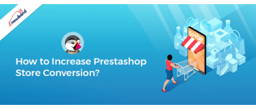 How to Increase PrestaShop Store Conversion?