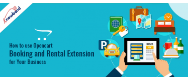 How to use Opencart Booking and Rental Extension for Your Business!