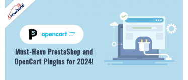 Must-Have PrestaShop and OpenCart Plugins for 2024!